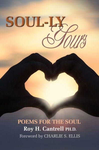 Soul-Ly Yours: Poems For The Soul