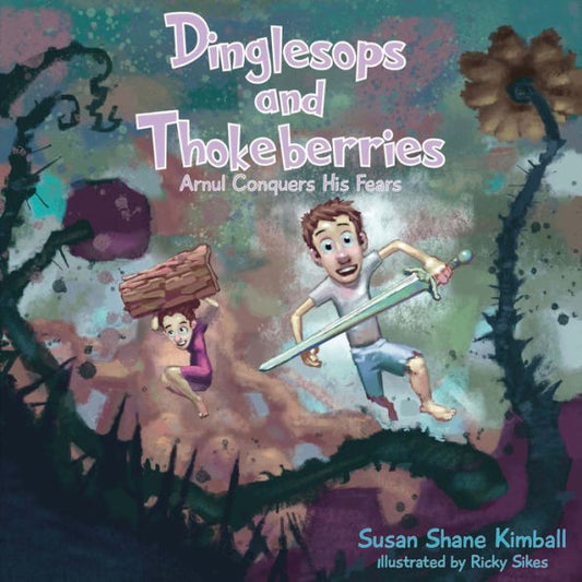 Dinglesops And Thokeberries: Arnul Conquers His Fears - 9781977256263