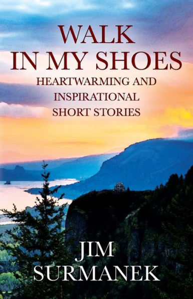 Walk In My Shoes: Heartwarming And Inspirational Short Stories