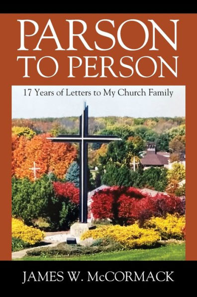Parson To Person: 17 Years Of Letters To My Church Family
