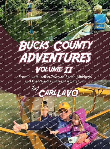 Bucks County Adventures Volume Ii: From A Lost Indian Town To Space Monkeys And The World's Oldest Fishing Club