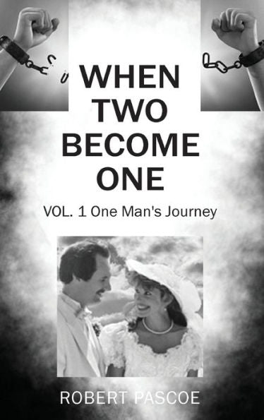 When Two Become One: One Man's Journey - 9781977263353