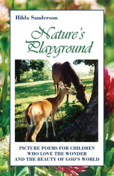Nature's Playground: Picture Poems For Children Who Love The Wonder And The Beauty Of God's World