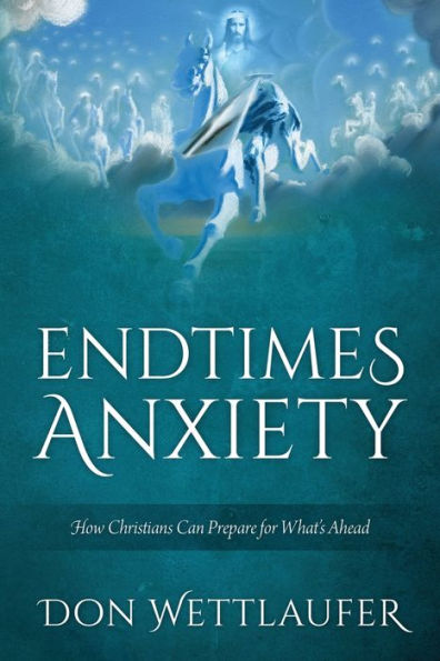 Endtimes Anxiety: How Christians Can Prepare For What's Ahead