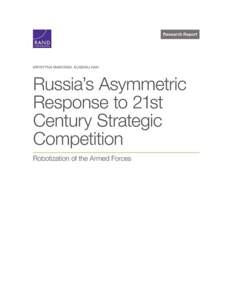 Russia's Asymmetric Response To 21St Century Strategic Competition: Robotization Of The Armed Forces