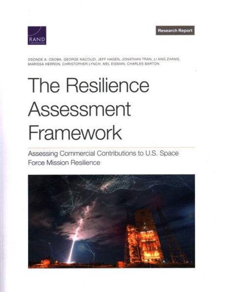 The Resilience Assessment Framework: Assessing Commercial Contributions To U.S. Space Force Mission Resilience
