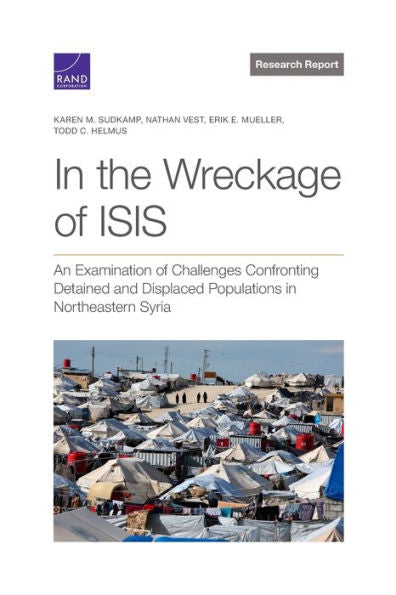 In The Wreckage Of Isis: An Examination Of Challenges Confronting Detained And Displaced Populations In Northeastern Syria