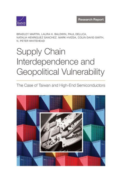 Supply Chain Interdependence And Geopolitical Vulnerability: The Case Of Taiwan And High-End Semiconductors