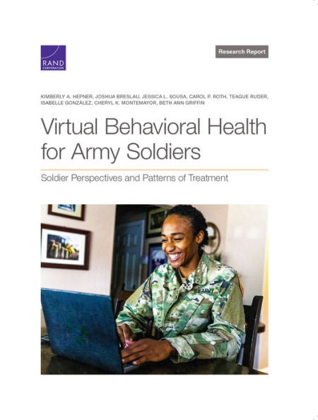 Virtual Behavioral Health For Army Soldiers: Soldier Perspectives And Patterns Of Treatment