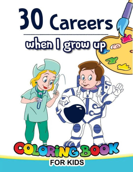 30 Careers When I Grow Up Coloring Book for Kids (Coloring Book for kids ages 4-8)
