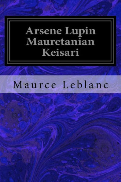 Arsene Lupin Mauretanian Keisari (Finnish Edition)