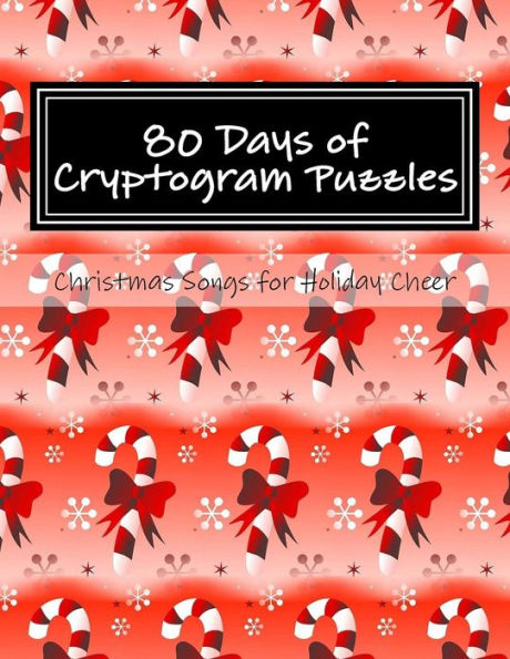 80 Days of Cryptogram Puzzles: Christmas Songs for Holiday Cheer (Holiday Puzzles for Adults)