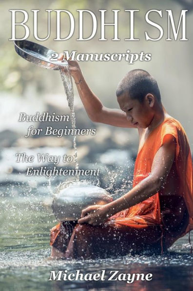 Buddhism: 2 Manuscripts: Buddhism for Beginners, The way to Enlightenment (Inner Peace)