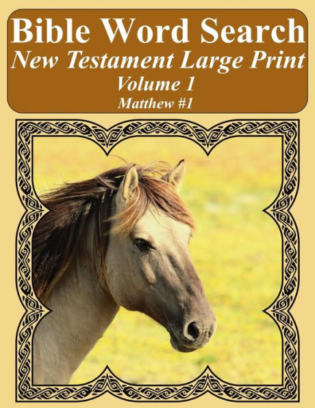 Bible Word Search New Testament Large Print Volume 1: Matthew #1 (Bible Word Search Books For Adults Horse Lover's Edition)