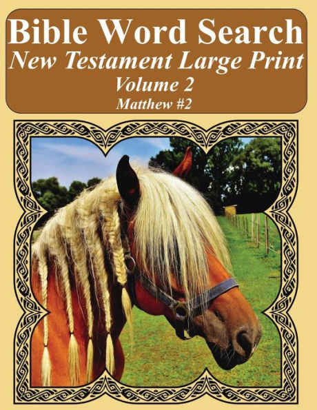 Bible Word Search New Testament Large Print Volume 2: Matthew #2 (Bible Word Search Books For Adults Horse Lover's Edition)