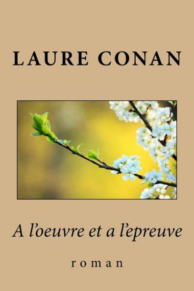 A l'oeuvre et a l'epreuve: roman (French Edition)