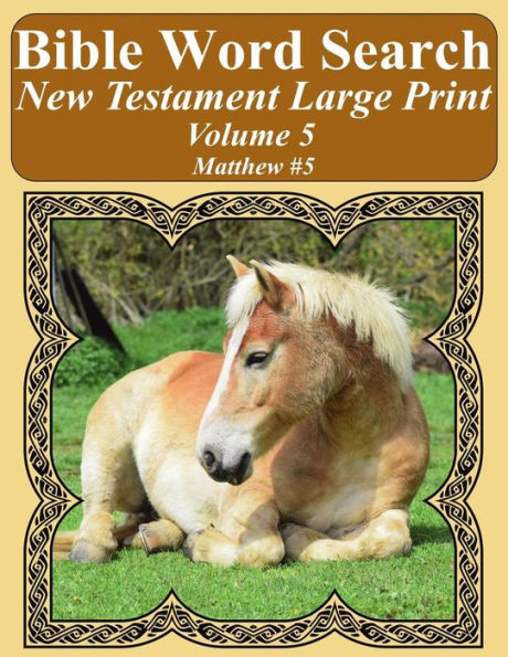 Bible Word Search New Testament Large Print Volume 5: Matthew #5 (Bible Word Search Books For Adults Horse Lover's Edition)
