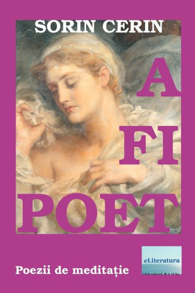A Fi Poet: Poezii de Meditatie (Romanian Edition)