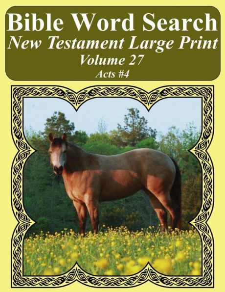 Bible Word Search New Testament Large Print Volume 27: Acts #4 (Bible Word Search Books For Adults Horse Lover's Edition)