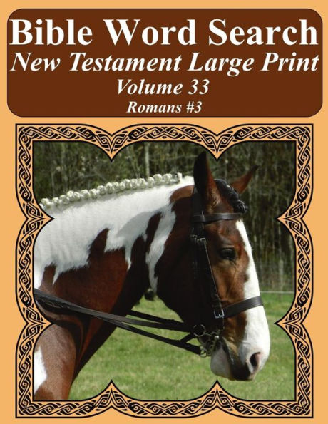 Bible Word Search New Testament Large Print Volume 33: Romans #3 (Bible Word Search Books For Adults Horse Lover's Edition)