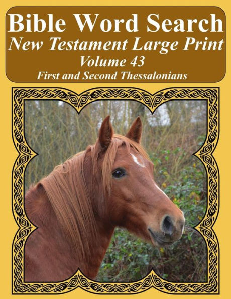 Bible Word Search New Testament Large Print Volume 43: First and Second Thessalonians (Bible Word Search Books For Adults Horse Lover's Edition)