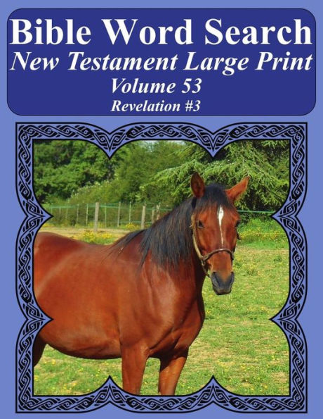 Bible Word Search New Testament Large Print Volume 53: Revelation #3 (Bible Word Search Books For Adults Horse Lover's Edition)