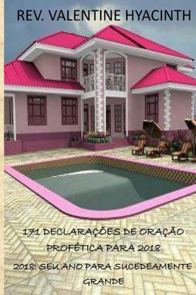 171 Declaracoes De Oracao Profetica Para 2018: 2018: Seu Ano Para Sucedeamente Grande (Edición Portuguesa)