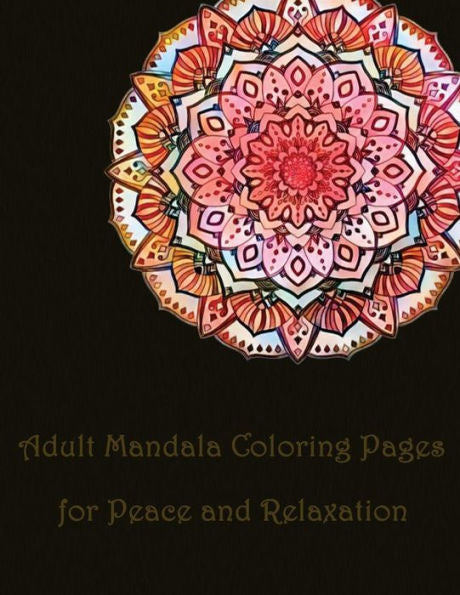 Adult Mandala Coloring Pages for Peace and Relaxation: mandala coloring book for,kids adults spiral bound,seniors girls set kit