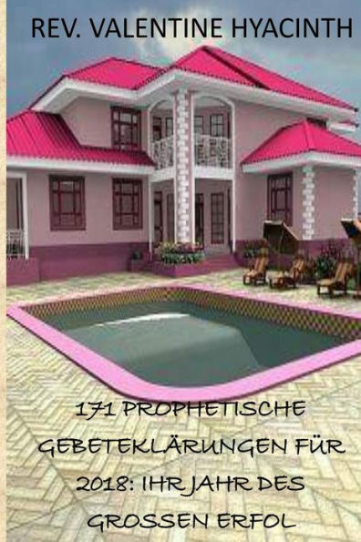 171 Prophetische Gebeteklarungen Fur 2018: Ihr Jahr Des Grossen Erfol (edición alemana)