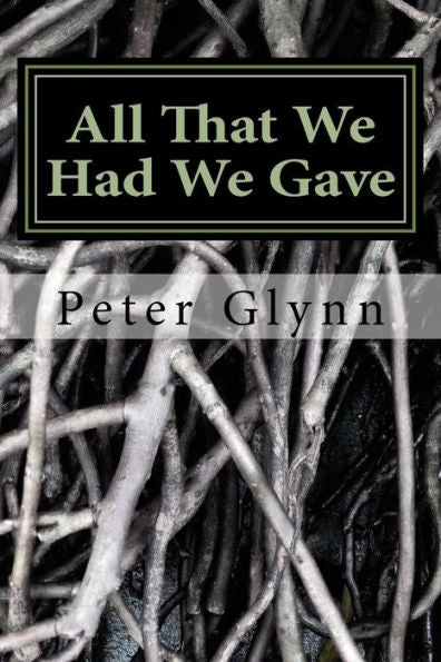 All That We Had We Gave: Denbigh Territorials in The 4th (Denbighshire) Battalion Royal Welsh Fusiliers