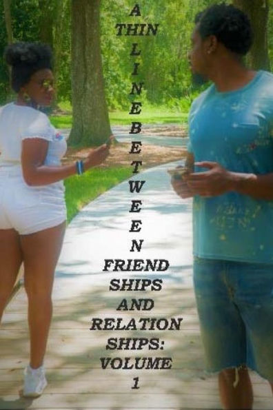 A Thin Line Between Friendships and Relationships: Volume 1 (A Thin Line Between Friendships & Relationships)