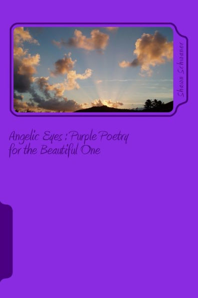 Angelic Eyes: Purple Poetry for the Beautiful One