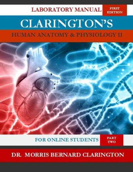 Anatomía y fisiología humana II de Clarington (para estudiantes en línea): Manual de laboratorio