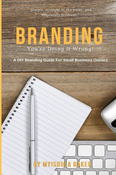 Branding, ¡lo estás haciendo mal!: Un libro de trabajo sobre branding DIY para propietarios de pequeñas empresas