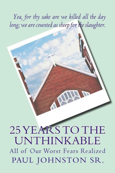 25 Years to the Unthinkable: All of Our Worst Fears Realized
