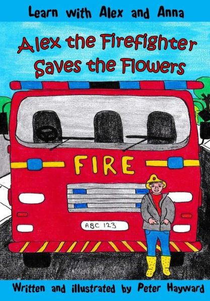 Alex the Firefighter Saves the Flowers (Learn with Alex and Anna)
