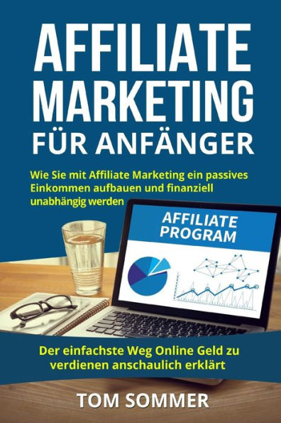 Marketing de afiliados para afiliados: Wie Sie mit Affiliate Marketing ein pasivos Einkommen aufbauen und finanziell unabhängig werden. Der einfachste Weg ... anschaulich erklärt. (Edición alemana)