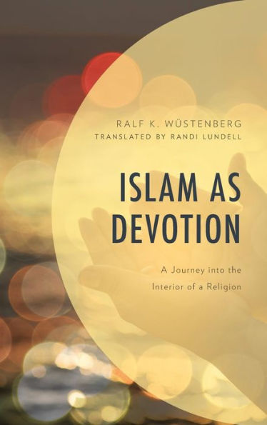 Islam as Devotion: A Journey into the Interior of a Religion
