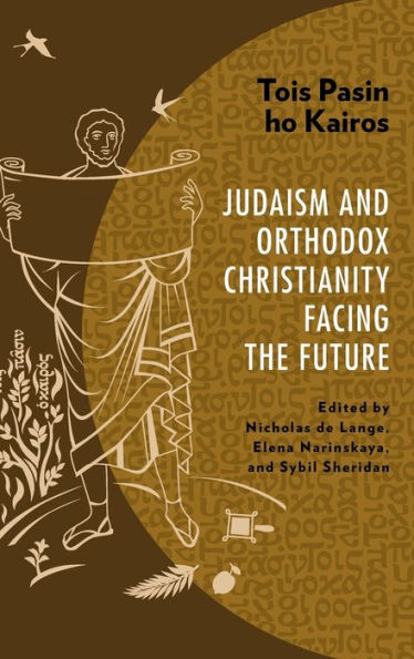 Tois Pasin Ho Kairos: Judaism And Orthodox Christianity Facing The Future