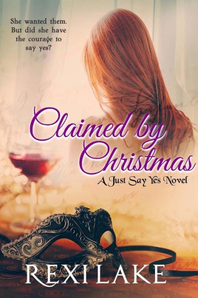 Claimed by Christmas: A Just Say Yes Novel (Claimed - A Just Say Yes series)