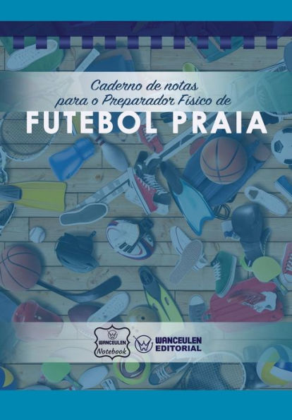 Caderno de notas para o Preparador Físico de Futebol Praia (Portuguese Edition)