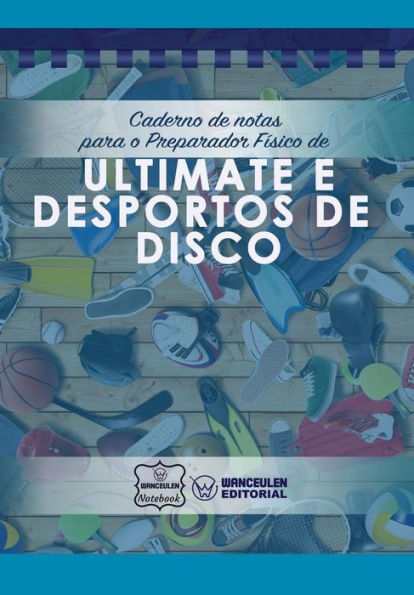 Caderno de notas para o Preparador Físico de Ultimate e desportos de disco (Portuguese Edition)