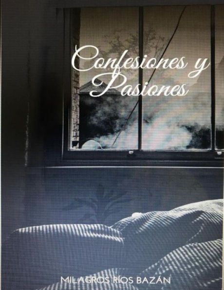 Confesiones y pasiones (Edición Española)