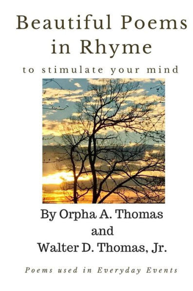 Beautiful Poems in Rhyme to Stimulate Your Mind: Also, poems used in every day events