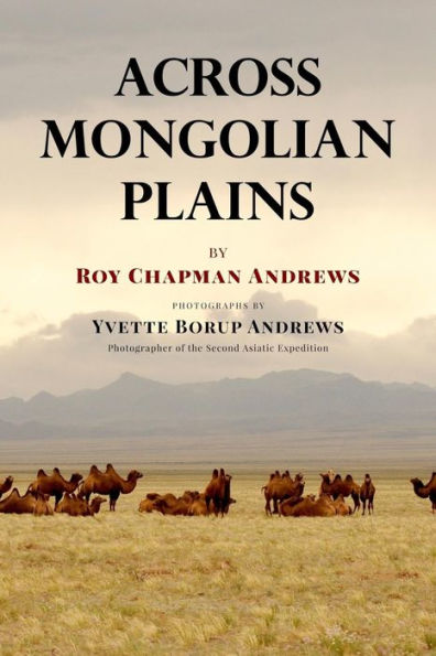 Across Mongolian Plains: A Naturalist’s Account of China’s ‘Great Northwest’