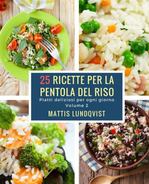 25 ricette per la pentola del riso: Piatti deliziosi per ogni giorno (Italian Edition)