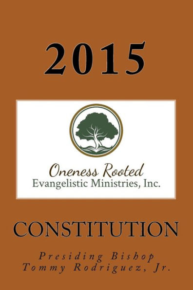 Constitución de Oneness Rooted Evangelistic Ministries, Inc.