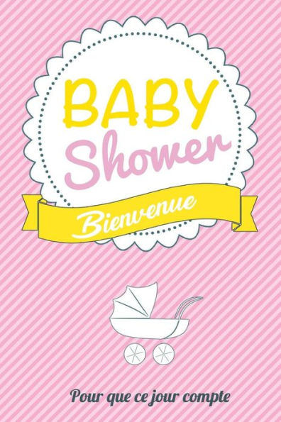 Babyshower - Rose: Livre a ecrire (Pour que ce jour compte) (French Edition)