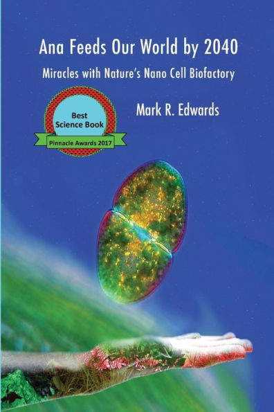Ana Feeds our World by 2040: Miracles with Nature's Nano Cell Biofactory - B&W Interior (Green Algae Strategy)