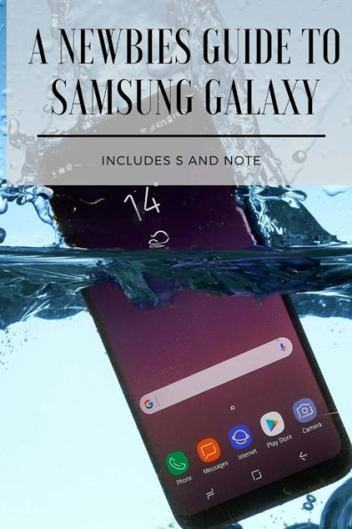 Una guía para principiantes de Samsung Galaxy: incluye las series S y Note